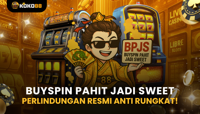 BPJS KOKO88: Buyspin Pahit Jadi Sweet!
