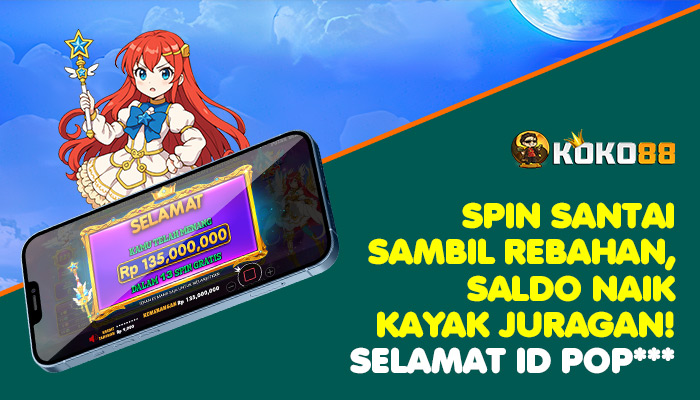 Rebahan Cuan! Member KOKO88 Bungkus 135 Juta