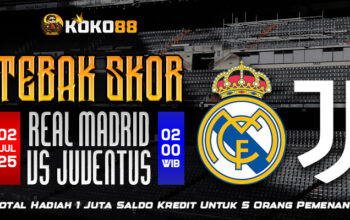Prediksi Skor Real Madrid vs Juventus Dan Rebut Hadiah 1 Juta