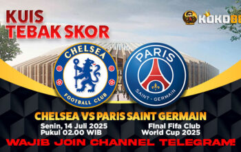 Tebak Skor Chelsea vs Paris Saint-Germain! Raih Hadiah Seru