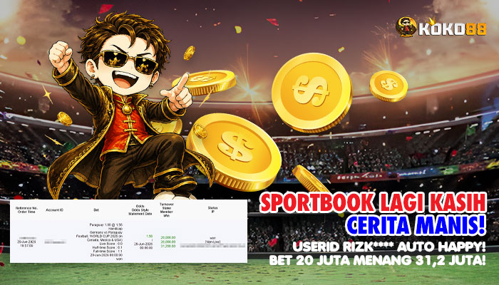 SPORTBOOK LAGI KASIH CERITA MANIS, USERID RIZK**** MENANG 31,2 JUTA!